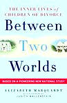 Between Two Worlds: The Inner Lives Of Children Of Divorce (Hardcover, 2005) 